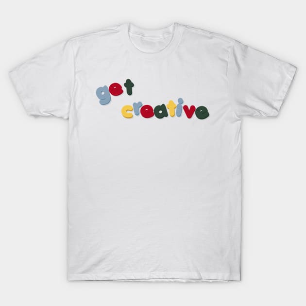 Get Creative T-Shirt by LabRat